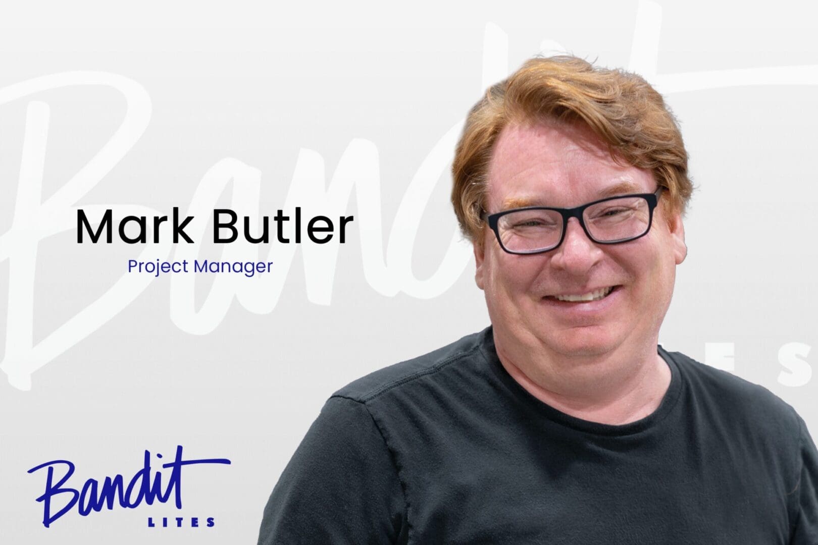 Butler Mark5 Bandit Lites Welcomes Mark Butler as Project Manager | Bandit Lites